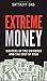 Extreme Money: Masters of the Universe and the Cult of Risk