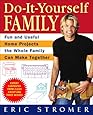 Do-It-Yourself Family: Fun and Useful Home Projects the Whole Family Can Make Together