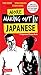 More Making Out in Japanese: Completely Revised and Expanded with new Manga Illustrations - A Japanese Language Phrase Book (Making Out Books)