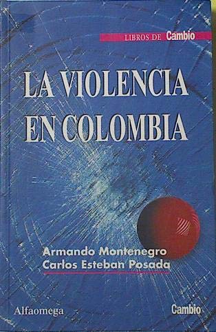 VIOLENCIA EN COLOMBIA, LA - Montenegro, Armando y Posada,