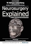 Neurosurgery Explained: A Basic and Essential Introduction by 