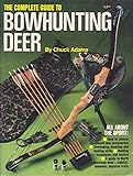 Complete Guide to Bowhunting Deer