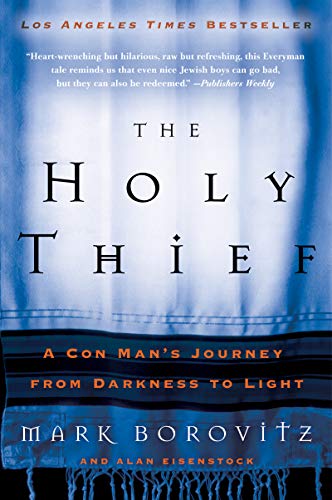 The Holy Thief: A Con Man's Journey from Darkness to Light by Mark Borovitz
