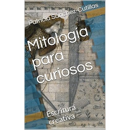 Mitología para curiosos: Escritura creativa con ejercicios Mitología para curiosos: Escritura creativa con ejercicios