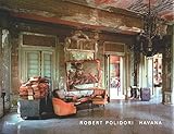 Robert Polidori: Havana by