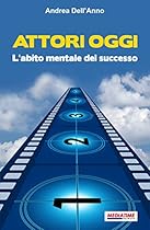Attori Oggi. L'abito mentale del successo (Italian Edition)