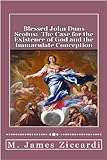 Blessed John Duns Scotus:  The Case for the Existence of God and the Immaculate Conception