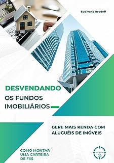 Livro Desvendando os Fundos Imobiliários: Gere Mais Renda com Aluguéis de Imóveis (Desvendando Investimentos)