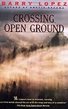 By Barry Lopez Crossing Open Ground