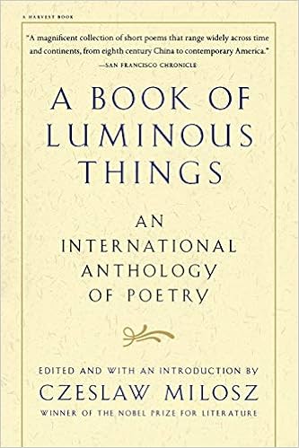 A Book Of Luminous Things An International Anthology Of Poetry Czeslaw Milosz 0731360933430 Amazon Com Books
