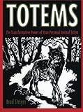 Totems: The Transformative Power of Your Personal Animal Totem