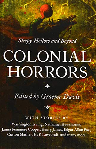 Colonial Horrors: Sleepy Hollow and Beyond by Graeme Davis