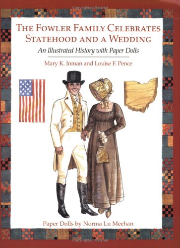 The Fowler Family Celebrates Statehood and a Wedding: An Illustrated History with Paper Dolls by Mary K. Inman, Louise F. Pence