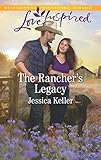 The Rancher's Legacy: A Wholesome Western Romance (Red Dog Ranch Book 1) by Jessica Keller