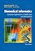 Biomedical Informatics: Computer Applications in Health Care and Biomedicine (Health Informatics)