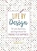 Life by Design: 52 Lists, Questions, and Inspirations for Finding Your Happiness by Miranda Hersey