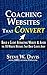 Coaching Websites That Convert: Build a Client Attracting Website & Avoid the 10 Website Mistakes That Drive Ideal Clients Away
