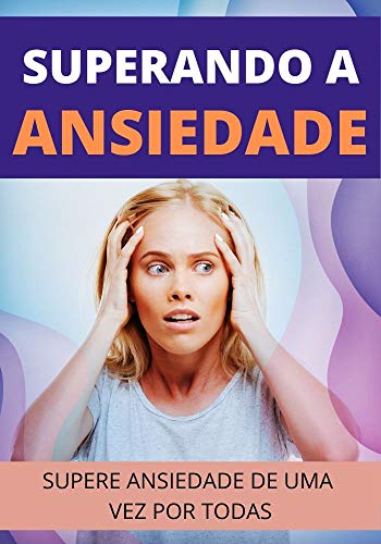 Superando a Ansiedade - eBook, Resumo, Ler Online e PDF - por HV, Editora