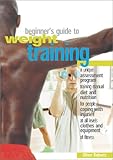 The Beginner's Guide to Weight Training by