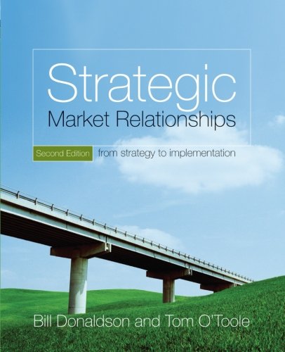 Strategic Market Relationships: From Strategy To Implementation