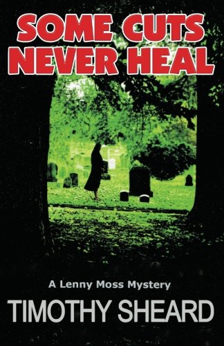 Some Cuts Never Heal: A Lenny Moss Mystery