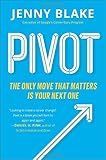 Pivot: The Only Move That Matters Is Your Next One