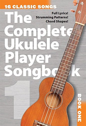 The Complete Ukulele Player Songbook 1: Book 1