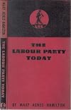 The Labour Party To-Day; What It Is and How It Works