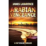 Arabian Vengeance: A Pat Walsh Thriller
