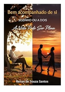 Livro Bem acompanhado de si: Sozinho ou a Dois, a Vida Pode Ser Plena