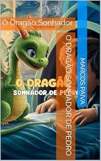 Livro O Dragão Sonhador de Pedro: O Dragão Sonhador