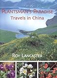 Plantsman’s Paradise: Travels in China by 