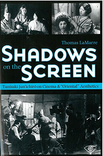 Shadows on the Screen: Tanizaki Jun'ichiro on Cinema and 
