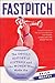 Fastpitch: The Untold History of Softball and the Women Who Made the Game