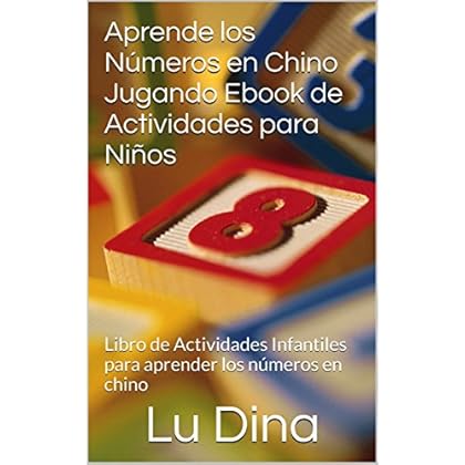Aprende los Números en Chino Jugando Ebook de Actividades para Niños: Libro de Actividades Infantiles para aprender los números en chino Aprende los Números en Chino Jugando Ebook de Actividades para Niños: Libro de Actividades Infantiles para aprender los números en chino