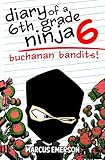 Diary of a 6th Grade Ninja 6: Buchanan Bandits!