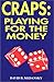 Craps: Playing for the Money by 
