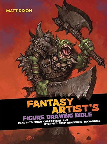 Fantasy Artist's Figure Drawing Bible: Ready-to-Draw Characters and Step-by-Step Rendering Technique Fantasy Artist's Figure Drawing Bible: Ready-to-Draw Characters and Step-by-Step Rendering Technique