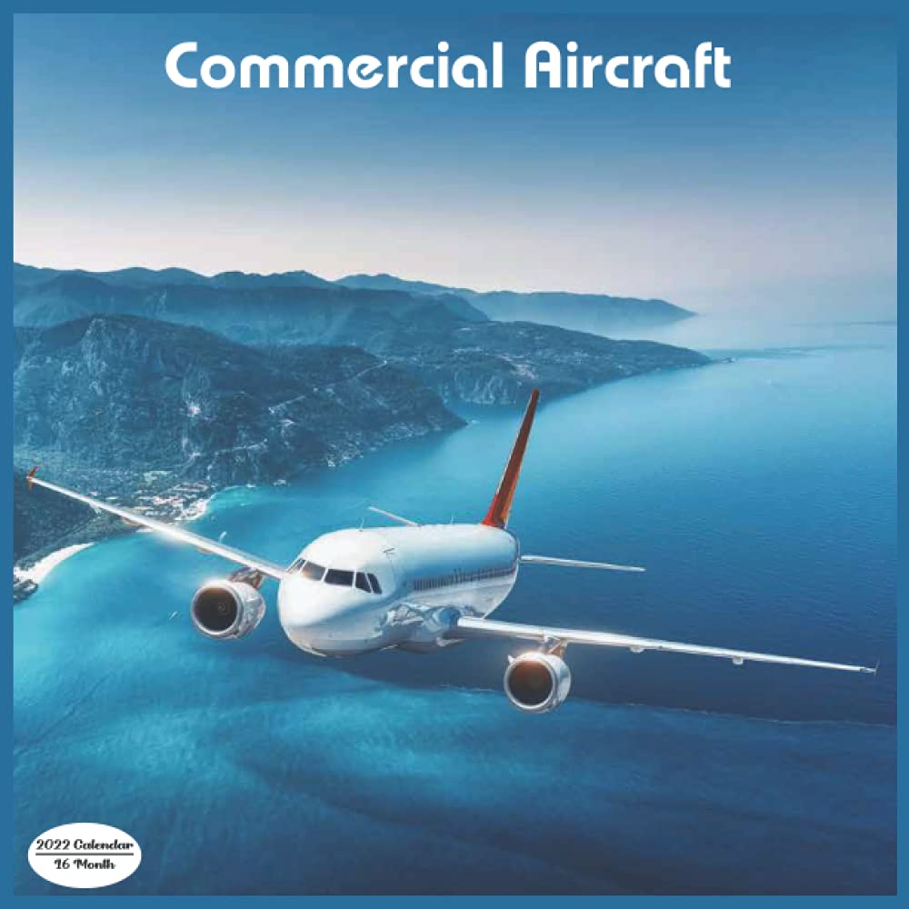 Commercial Aircraft Calendar 2022 Commercial Aircraft Calendar 2022: 16 Month Squire Calendar 2022: Airplane  Calendar 2022: 9798481010519: Amazon.com: Books