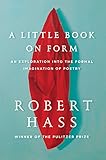 A Little Book on Form: An Exploration into the Formal Imagination of Poetry