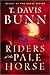 Riders of the Pale Horse by T. Davis Bunn