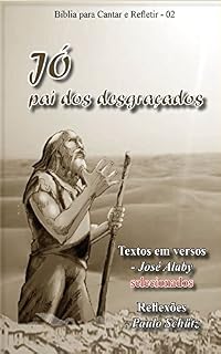 Livro Jó: pai dos desgraçados (Bíblia para Cantar e Refletir Livro 2)