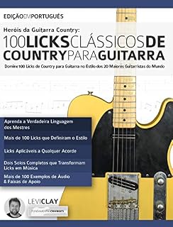 Livro Heróis da Guitarra Country - 100 Licks Clássicos de Country Para Guitarra: Domine 100 Licks de Country para Guitarra no Estilo dos 20 Maiores Guitarristas do Mundo (Licks de Guitarra Livro 5)