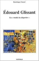 Édouard Glissant, un traité du déparler