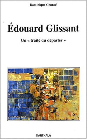 Édouard Glissant, un traité du déparler