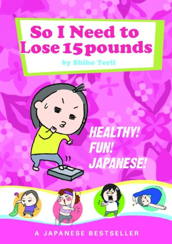 So I Need to Lose 15 Pounds by Shiho Torii