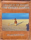 Hidalgo: The Desert Diaries 100 Days Across The Atacama by 