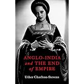Anglo-India and the End of Empire