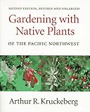Front cover for the book Gardening With Native Plants of the Pacific Northwest by Arthur R. Kruckeberg