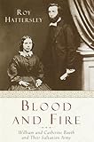 Blood and Fire: The Story of William and Catherine Booth and the Salvation Army
